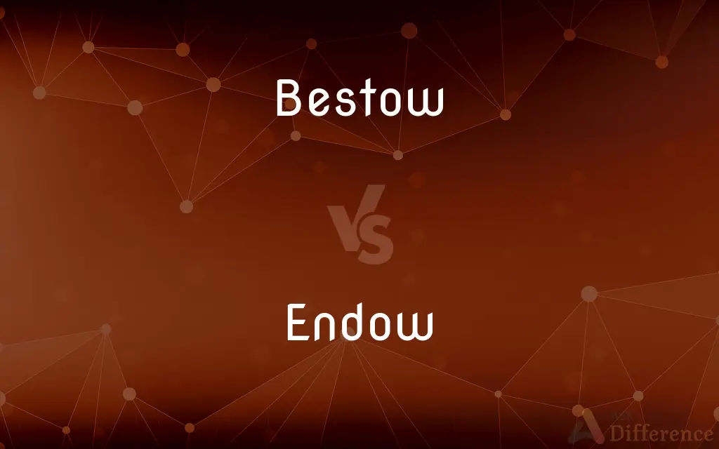 Bestow vs. Endow — What's the Difference?