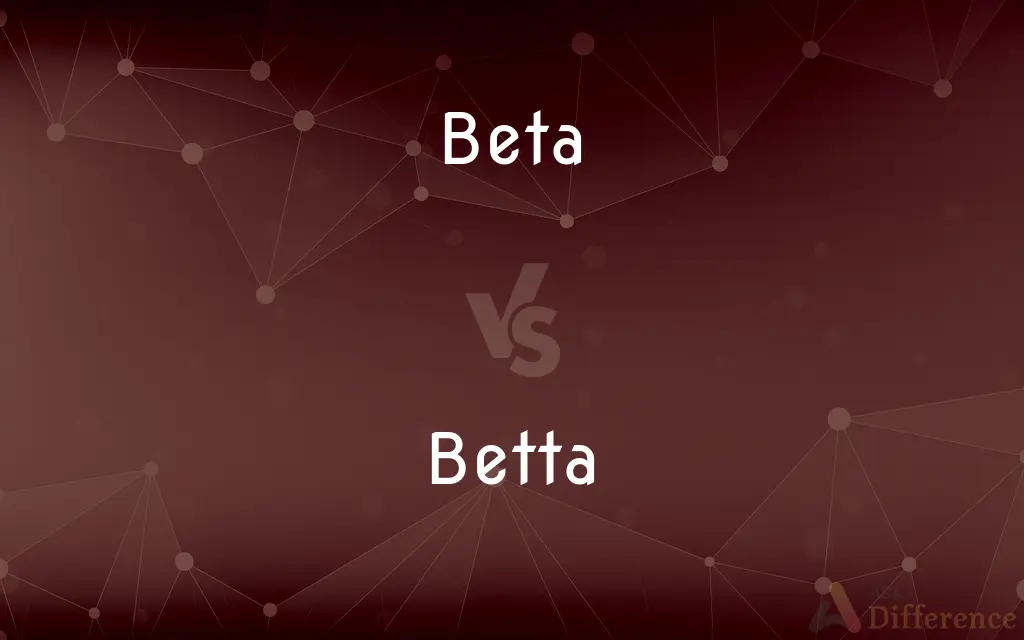 Beta vs. Betta — What's the Difference?