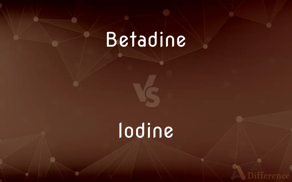 Betadine vs. Iodine — What's the Difference?