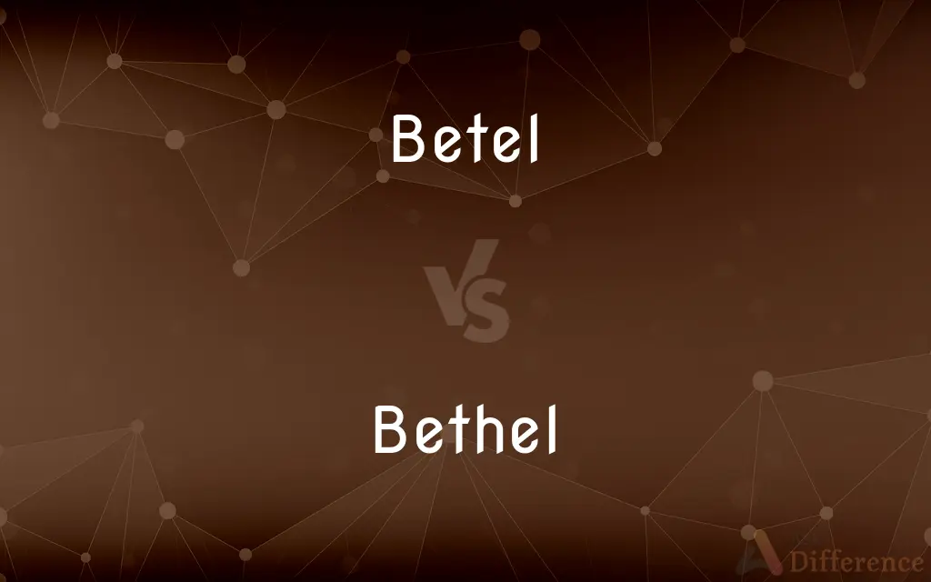 Betel vs. Bethel — What's the Difference?
