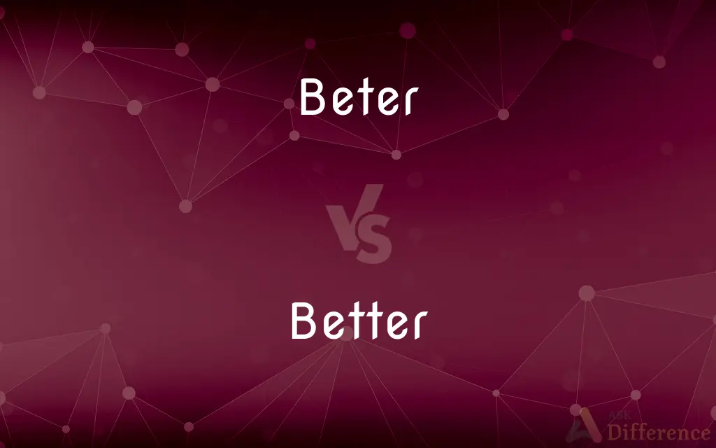 Beter vs. Better — Which is Correct Spelling?