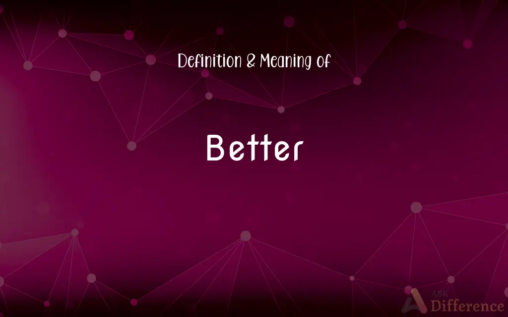 Better