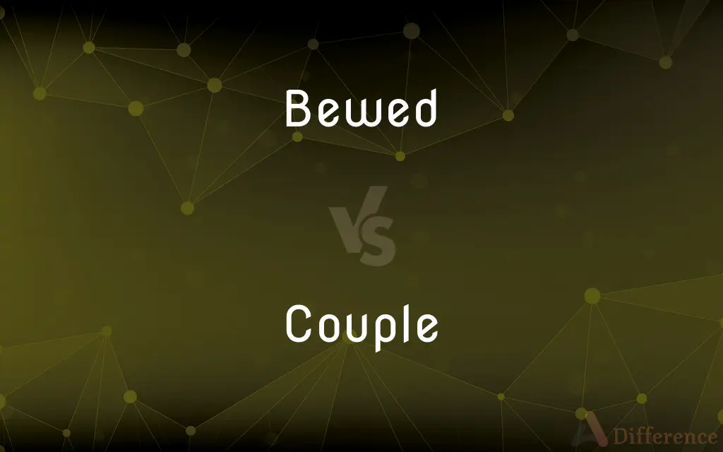 Bewed vs. Couple — What's the Difference?