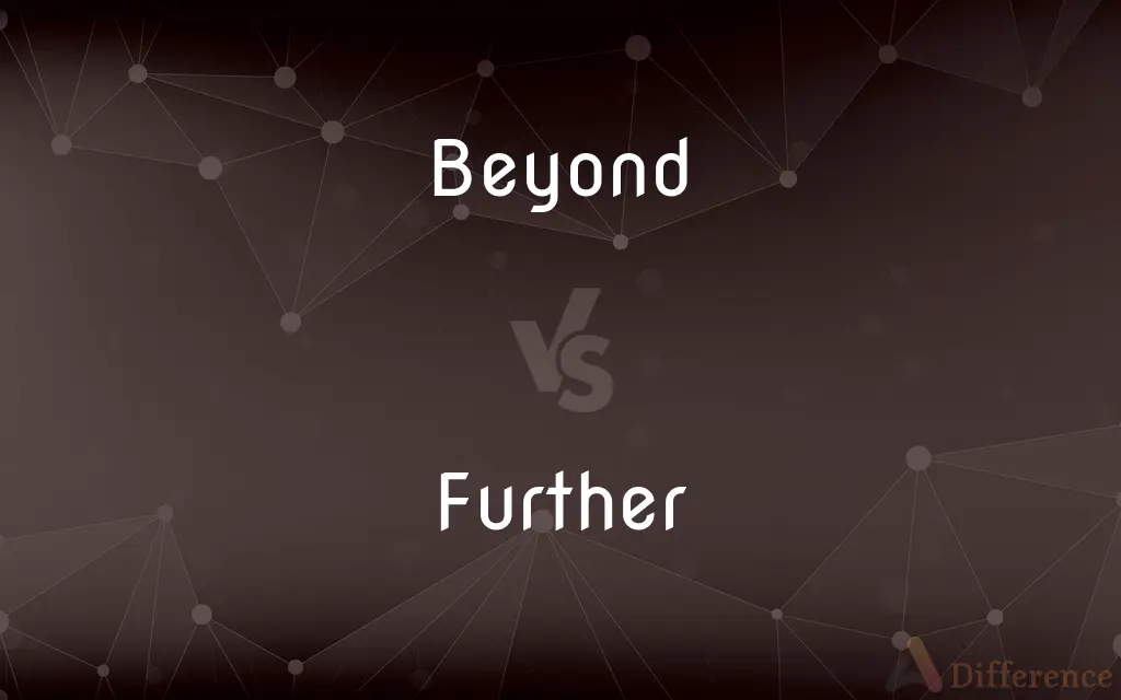 Beyond vs. Further — What's the Difference?