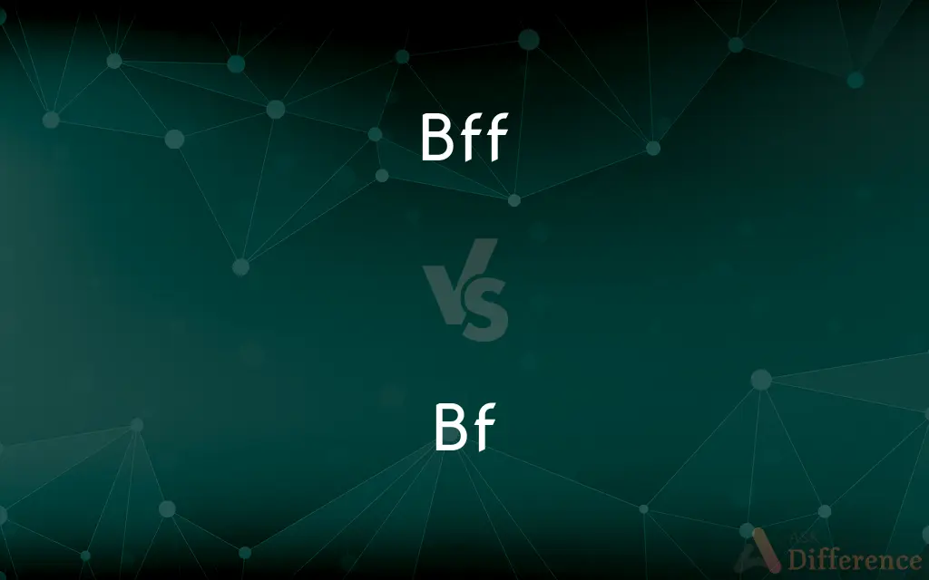 Bff vs. Bf — What's the Difference?