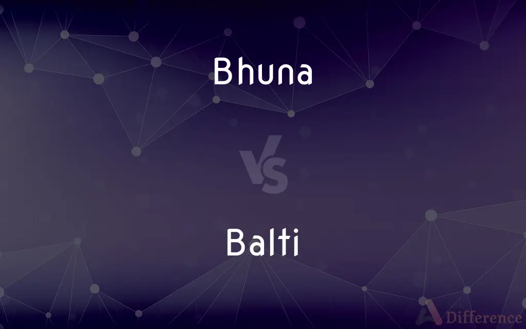 Bhuna vs. Balti — What's the Difference?
