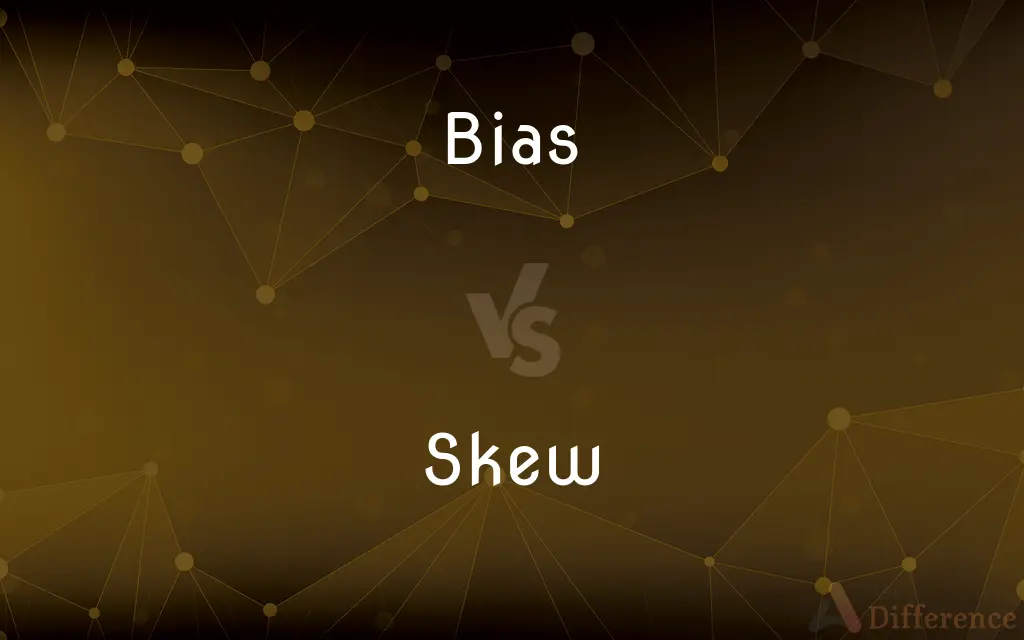 Bias vs. Skew — What's the Difference?
