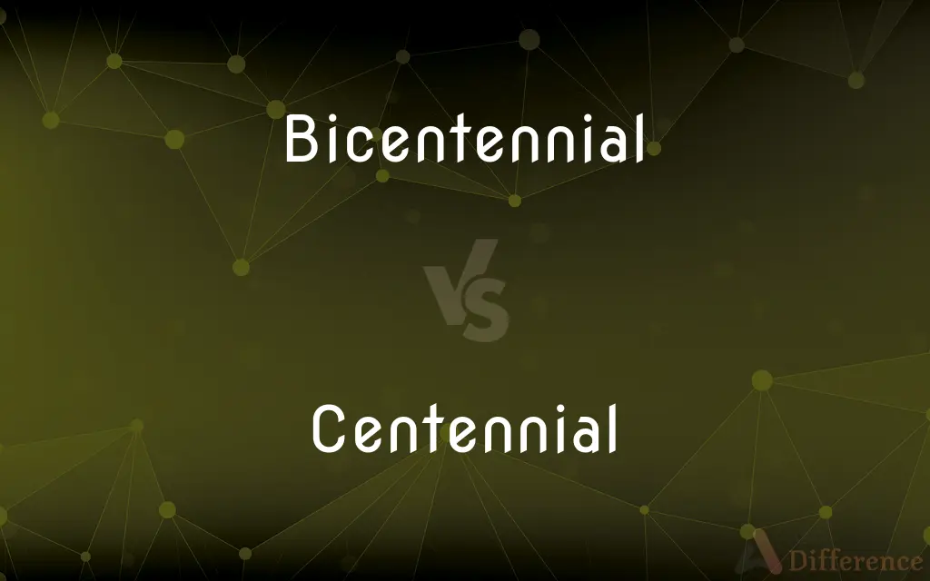 Bicentennial vs. Centennial — What's the Difference?