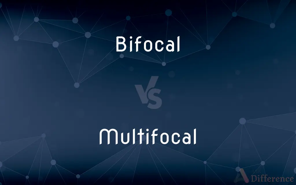 Bifocal vs. Multifocal — What's the Difference?