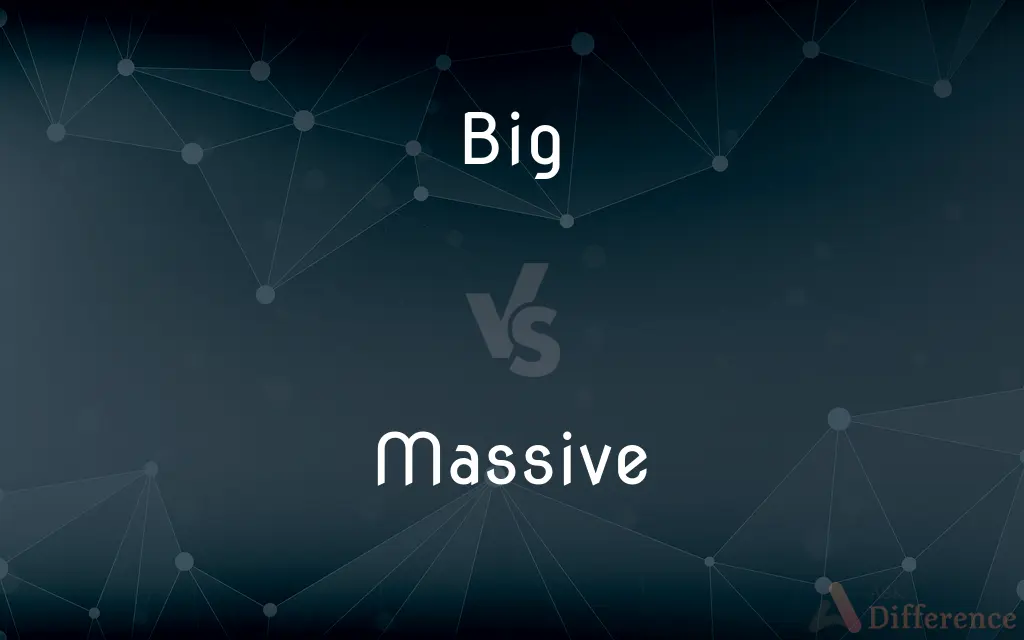 Big vs. Massive — What's the Difference?