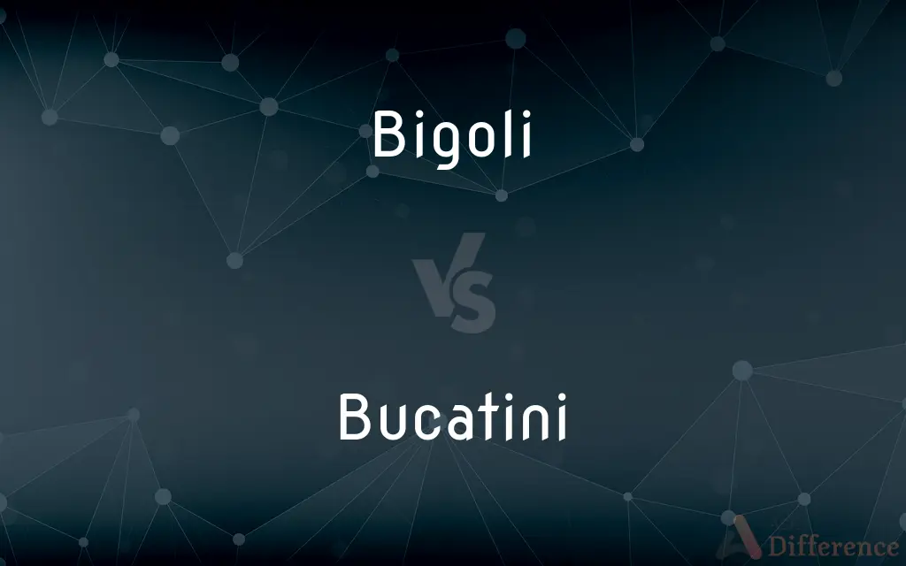 Bigoli vs. Bucatini — What's the Difference?