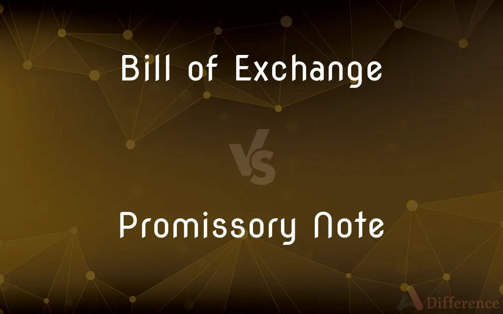 Bill of Exchange vs. Promissory Note — What's the Difference?
