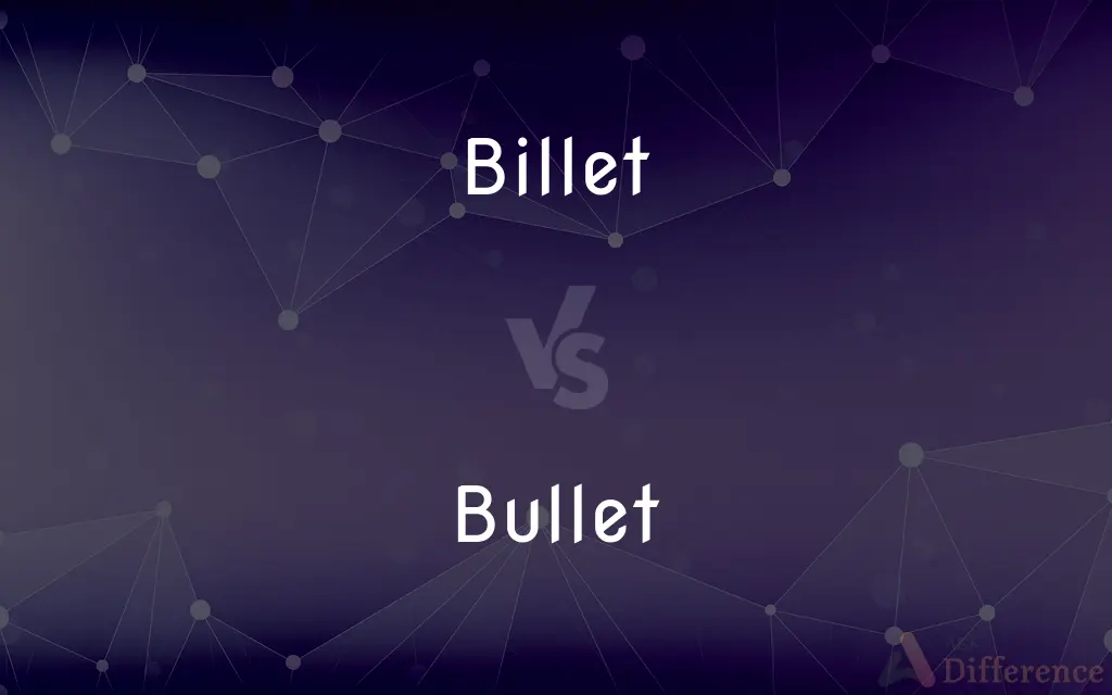 Billet vs. Bullet — What's the Difference?