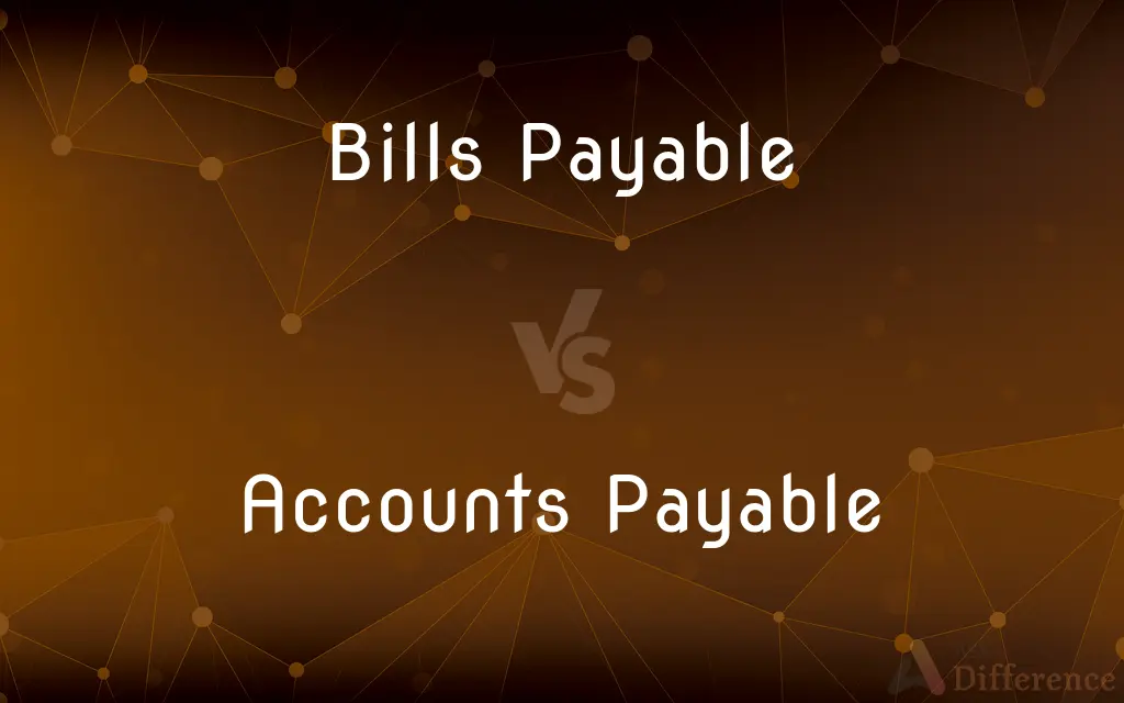 Bills Payable vs. Accounts Payable — What's the Difference?