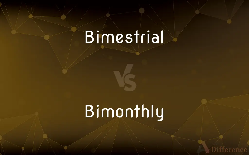 Bimestrial vs. Bimonthly — What's the Difference?