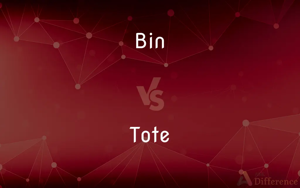 Bin vs. Tote — What's the Difference?