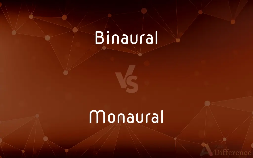 Binaural vs. Monaural — What's the Difference?