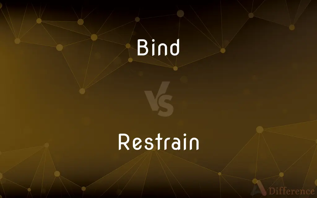 Bind vs. Restrain — What's the Difference?