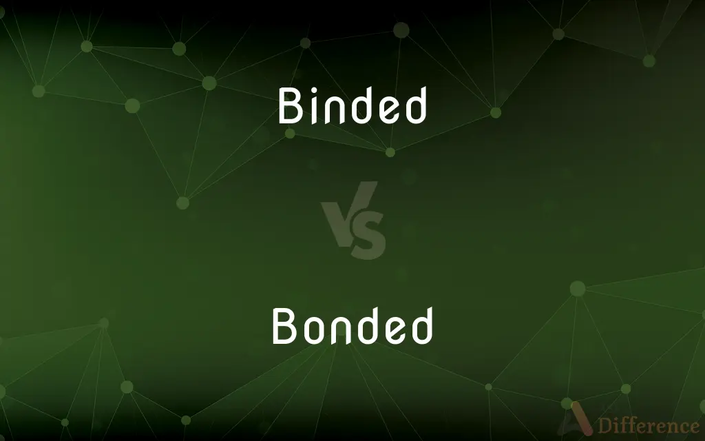 Binded vs. Bonded — What's the Difference?