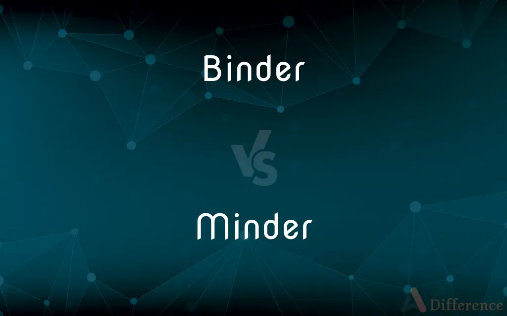 Binder vs. Minder — What's the Difference?