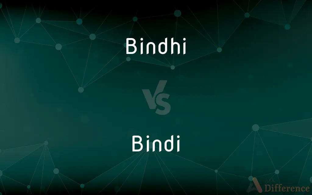 Bindhi vs. Bindi — What's the Difference?