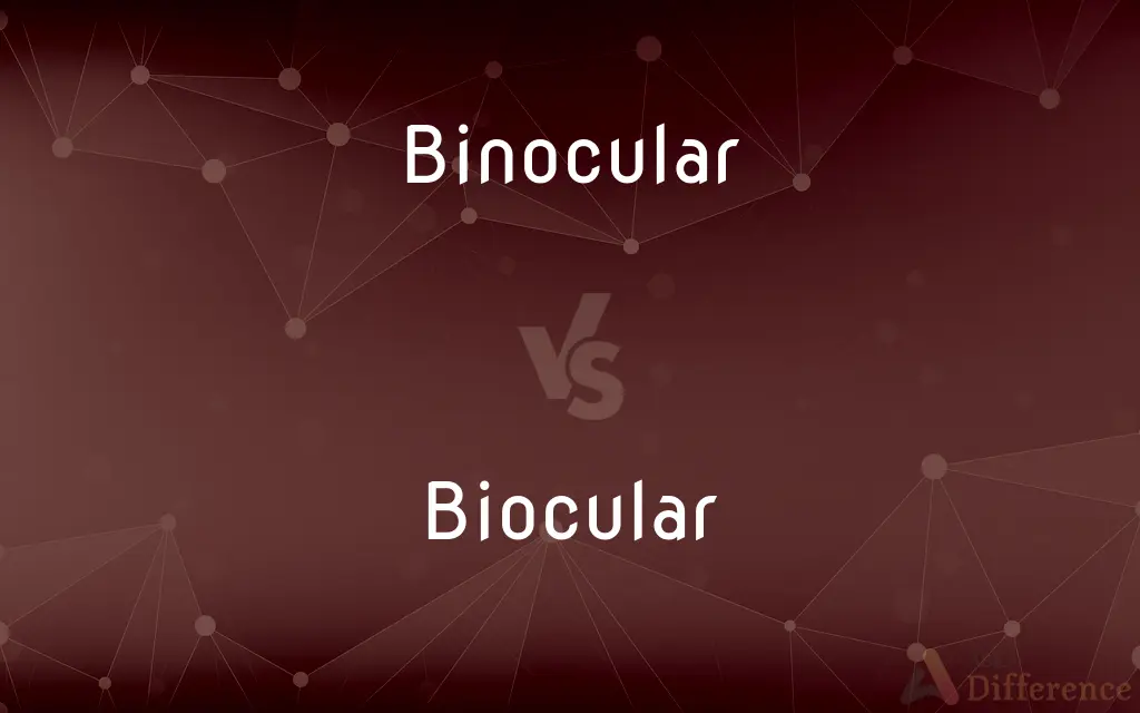 Binocular vs. Biocular — What's the Difference?