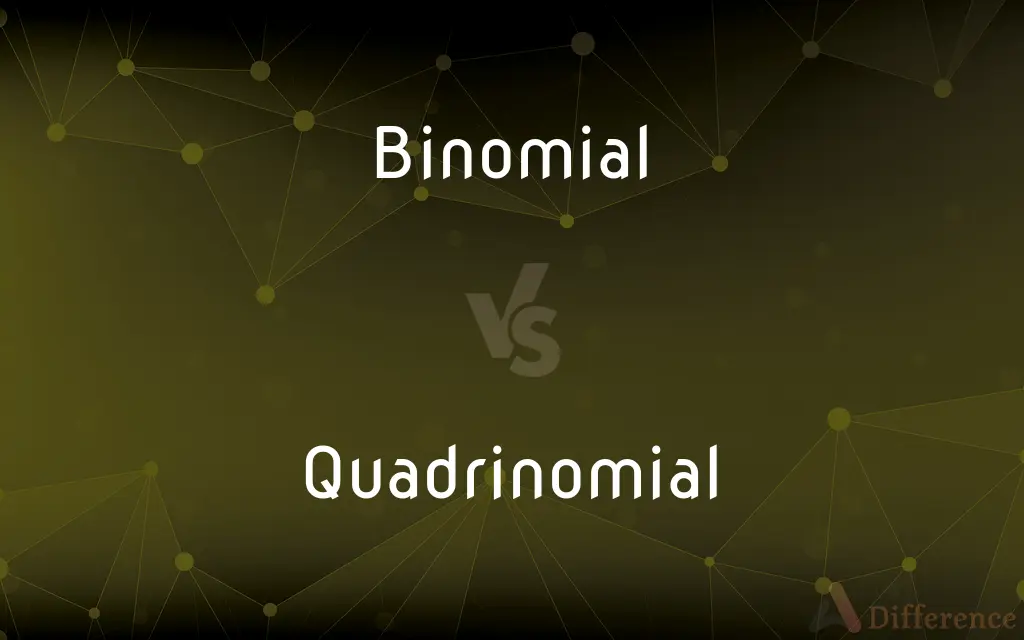 Binomial vs. Quadrinomial — What's the Difference?