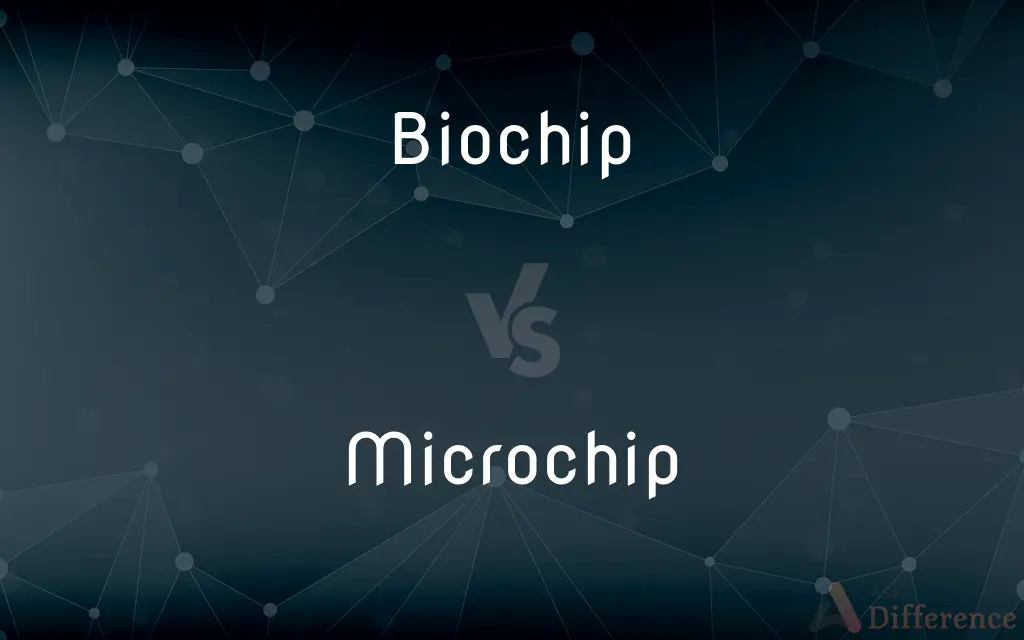 Biochip vs. Microchip — What's the Difference?