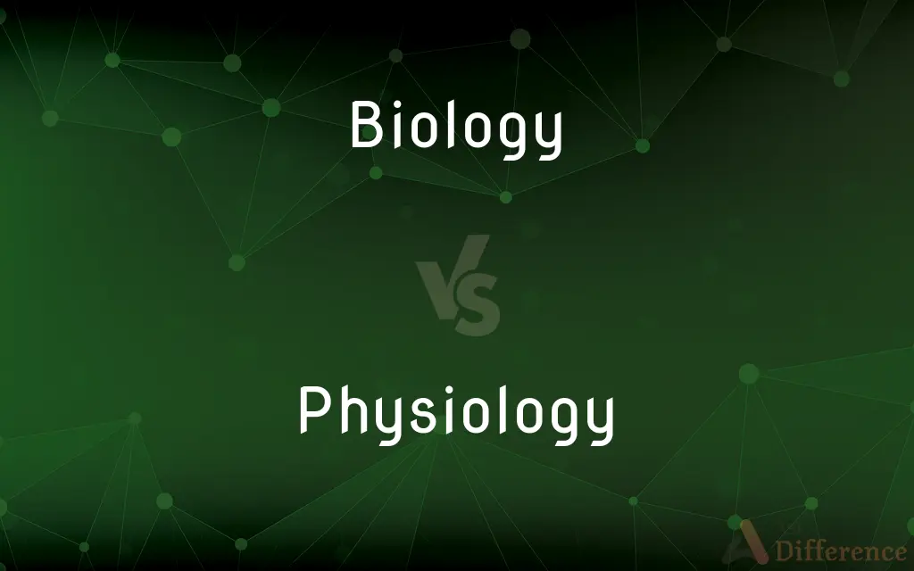 Biology vs. Physiology — What's the Difference?