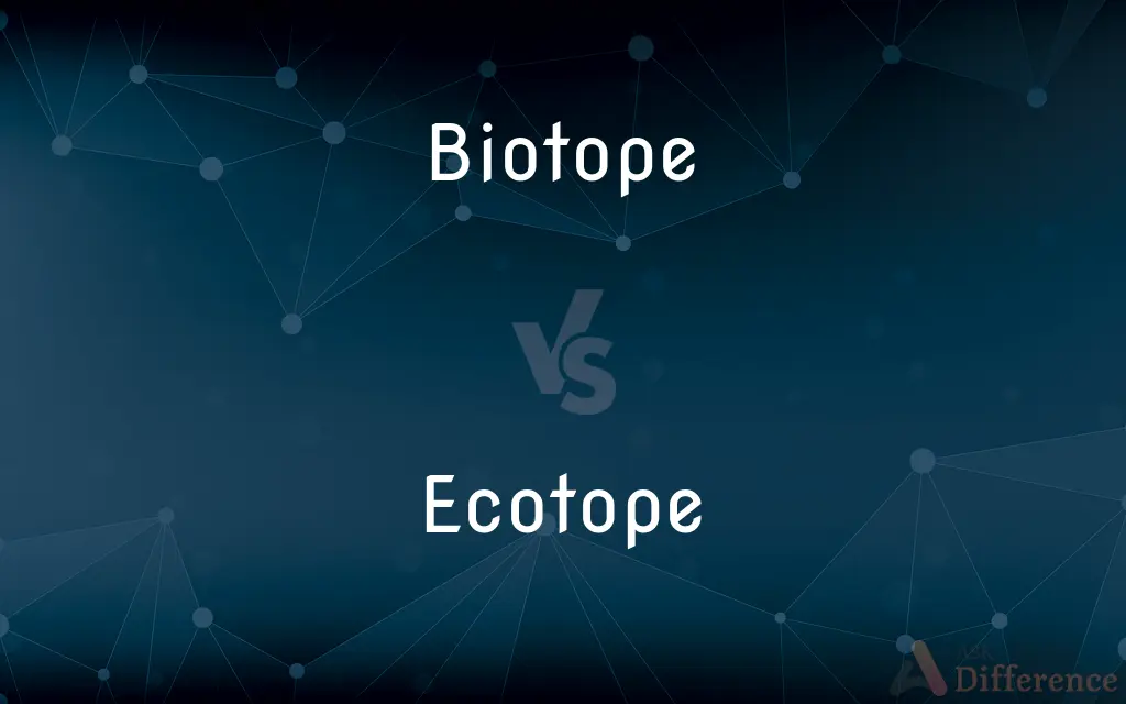 Biotope vs. Ecotope — What's the Difference?