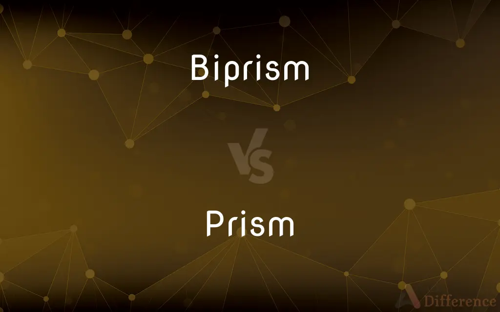 Biprism vs. Prism — What's the Difference?