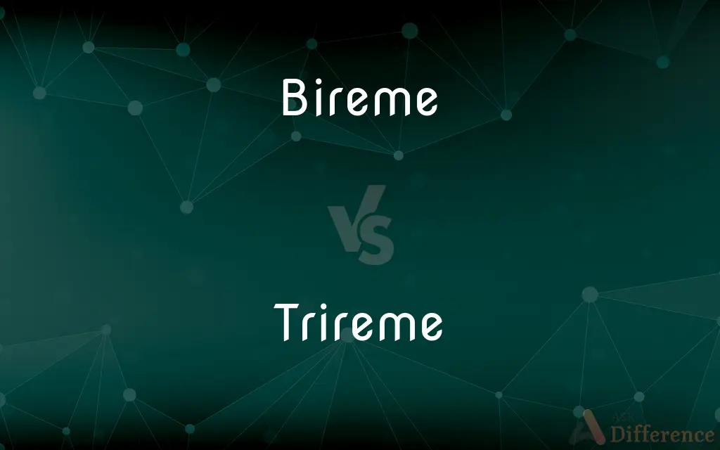 Bireme vs. Trireme — What's the Difference?