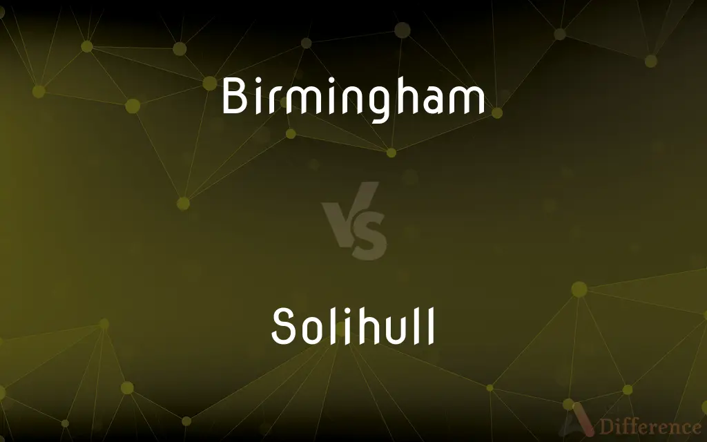 Birmingham vs. Solihull — What's the Difference?