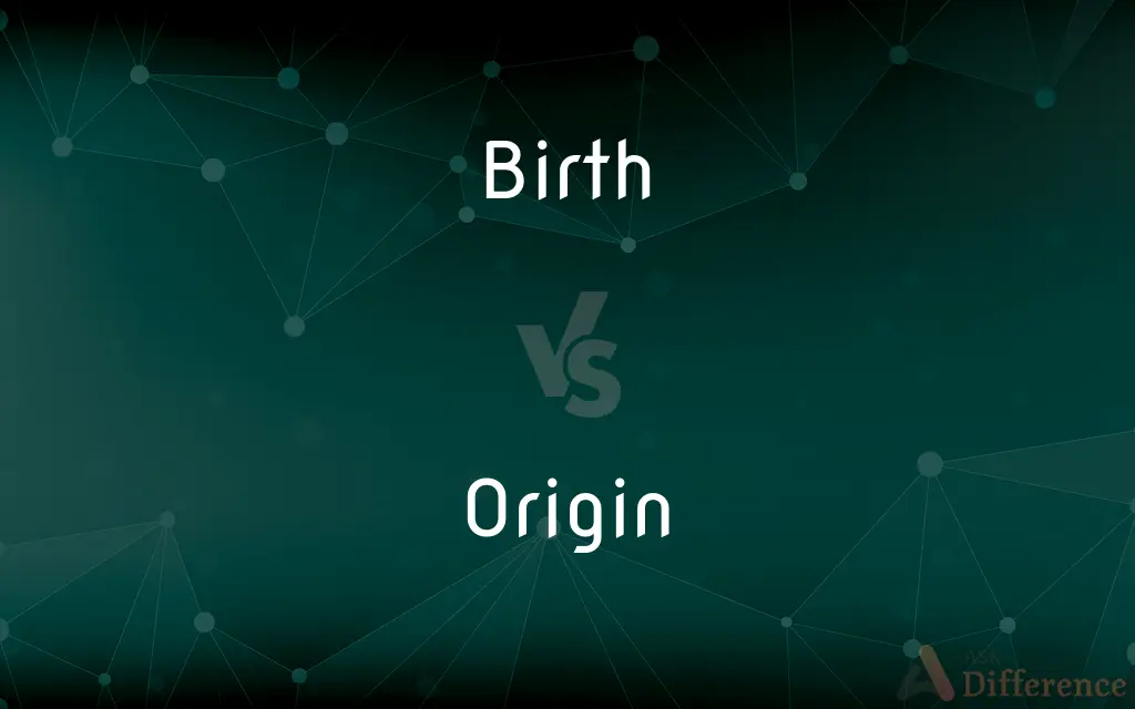 Birth vs. Origin — What's the Difference?