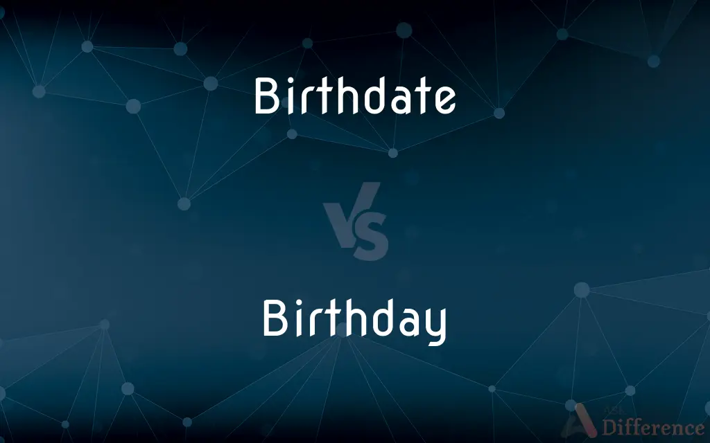 Birthdate vs. Birthday — What's the Difference?