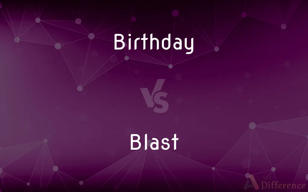 Birthday vs. Blast — What's the Difference?