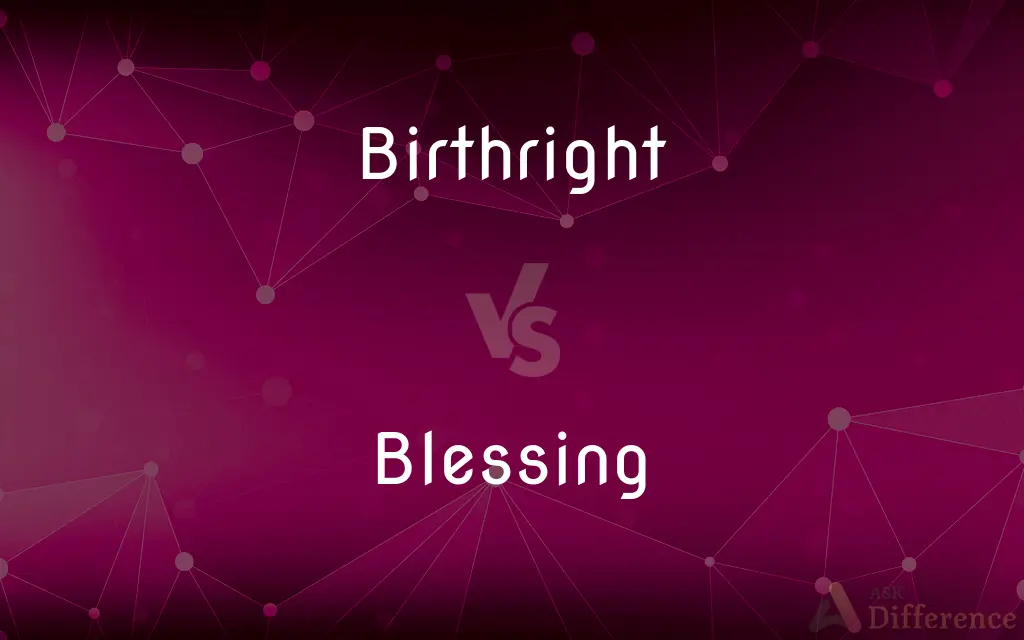 Birthright vs. Blessing — What's the Difference?