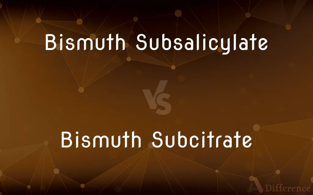 Bismuth Subsalicylate vs. Bismuth Subcitrate — What's the Difference?