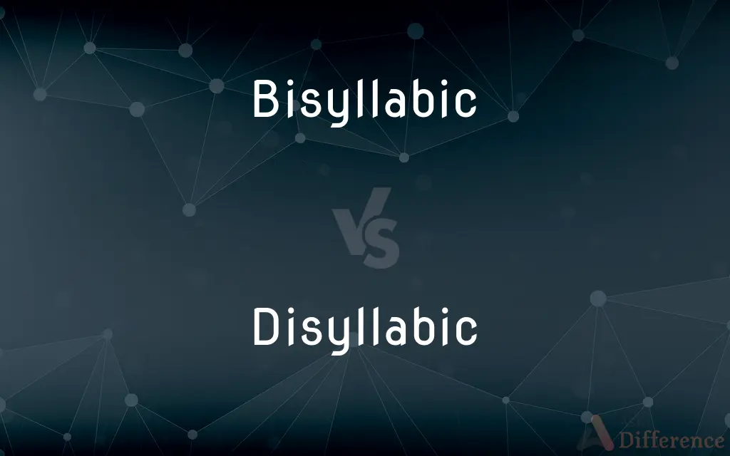 Bisyllabic vs. Disyllabic — What's the Difference?