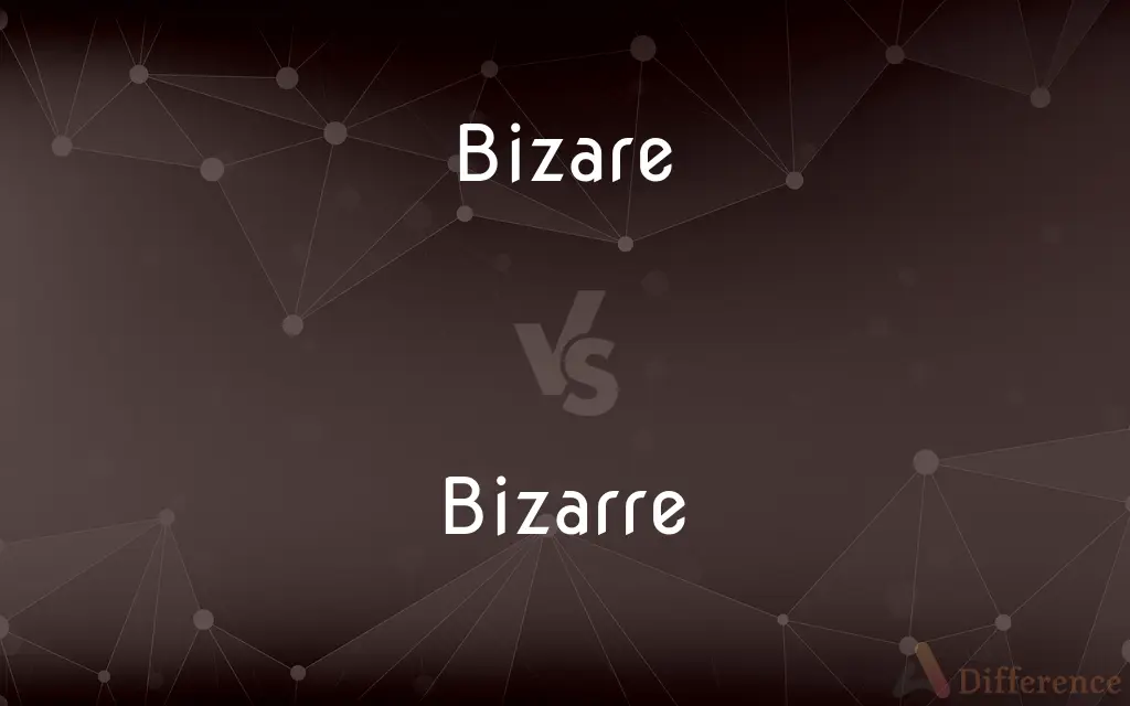 Bizare vs. Bizarre — Which is Correct Spelling?