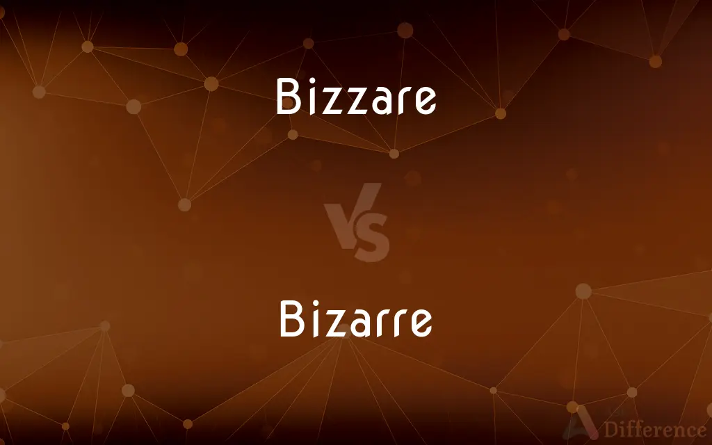 Bizzare vs. Bizarre — Which is Correct Spelling?