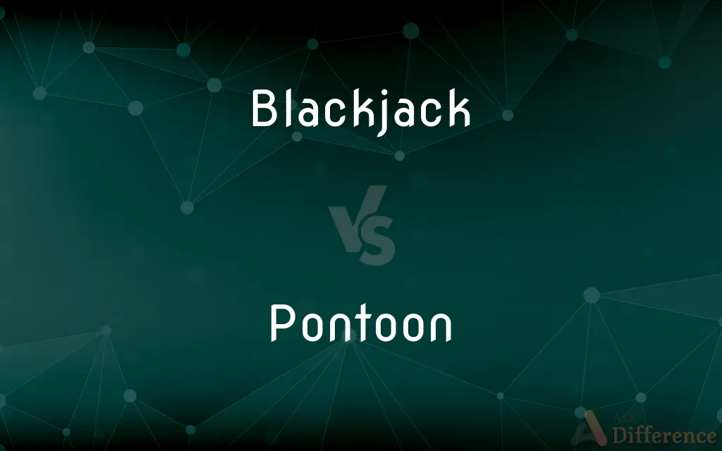 Blackjack vs. Pontoon — What's the Difference?