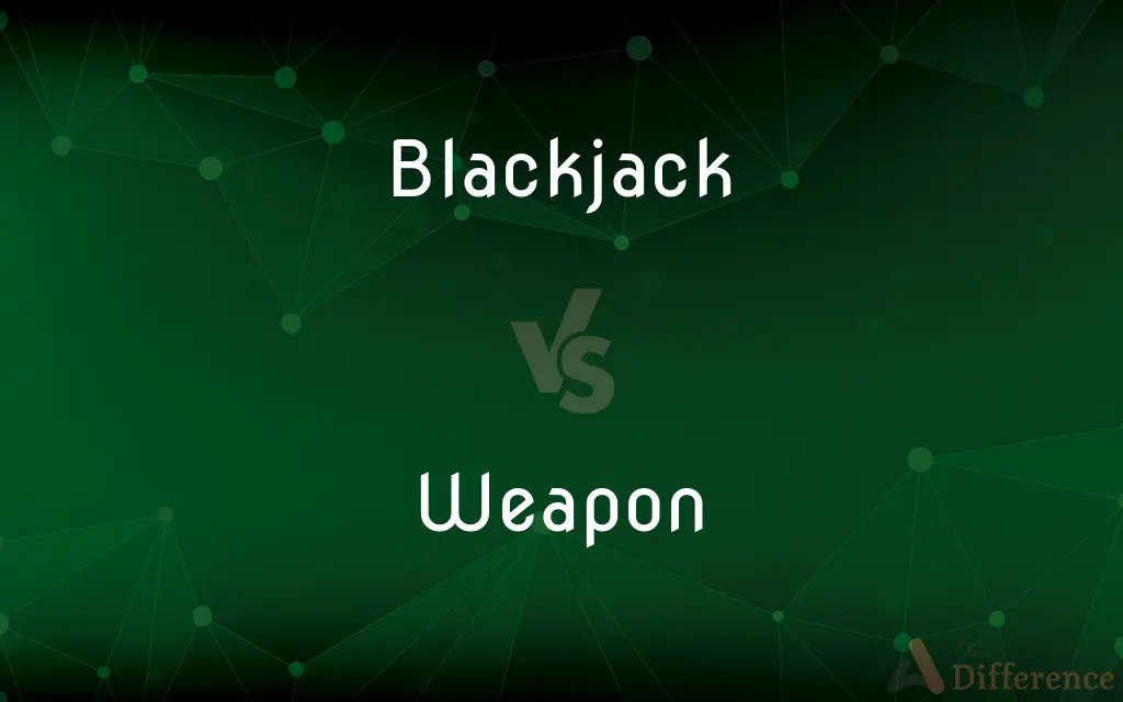 Blackjack vs. Weapon — What's the Difference?