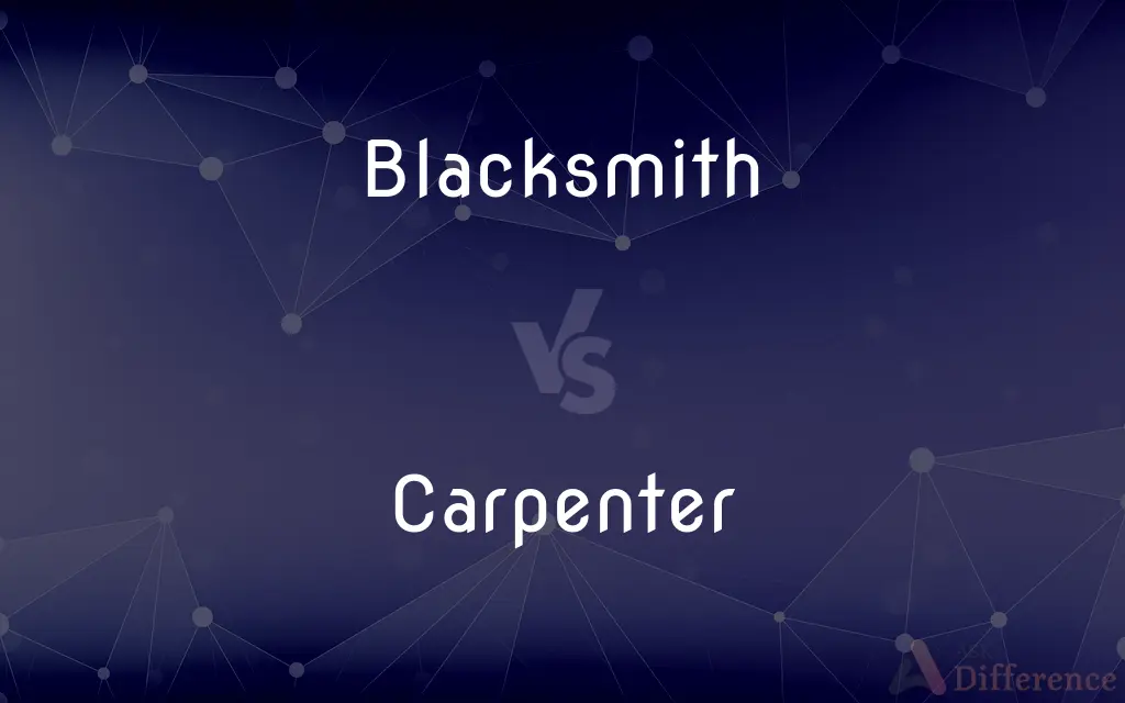 Blacksmith vs. Carpenter — What's the Difference?