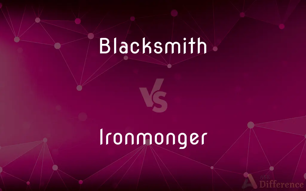 Blacksmith vs. Ironmonger — What's the Difference?