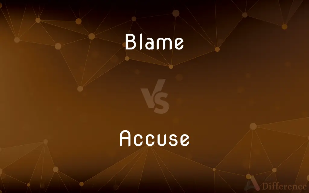 Blame vs. Accuse — What's the Difference?