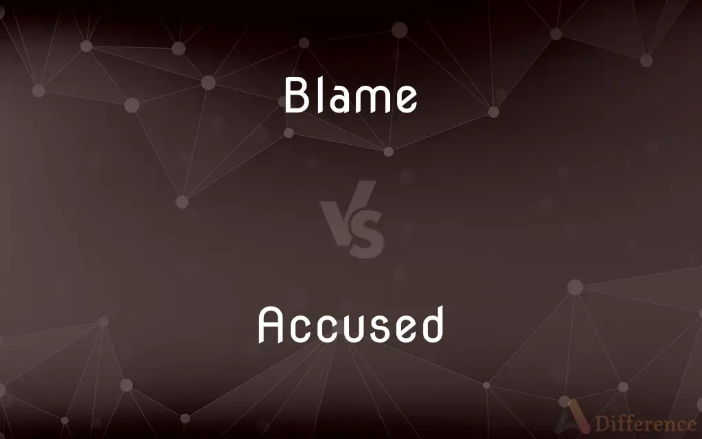 Blame vs. Accused — What's the Difference?