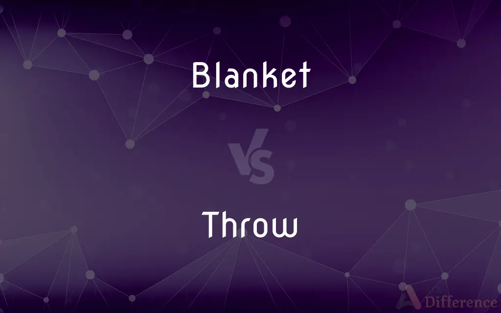 Blanket vs. Throw — What's the Difference?