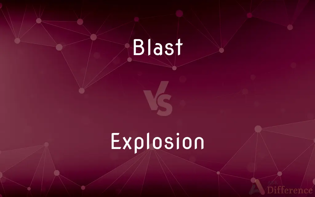 Blast vs. Explosion — What's the Difference?