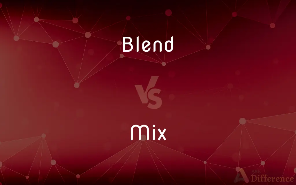 Blend vs. Mix — What's the Difference?
